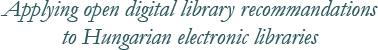 Applying open digital library recommandations to Hungarian electronic libraries 